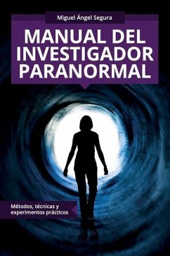 Manual del investigador paranormal: Métodos, técnicas y experimentos prácticos - Segura, Miguel Ángel