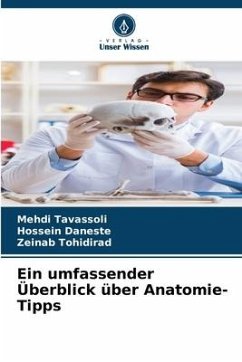 Ein umfassender Überblick über Anatomie-Tipps - Tavassoli, Mehdi;Daneste, Hossein;Tohidirad, Zeinab