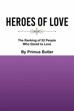 Heroes of Love: The Ranking of 52 People Who Dared to Love - Butler, Primus