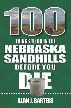 100 Things to Do in the Nebraska Sandhills Before You Die Cover 100 Things to Do in the Nebraska Sandhills Before You Die