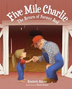 Five Mile Charlie: The Return of Farmer Bud - Adams, Kimberly