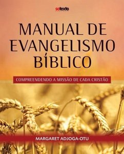 Manual de Evangelismo Biblico: Compreendo a Missao de Cada Cristao - Adjoga-Otu, Margaret