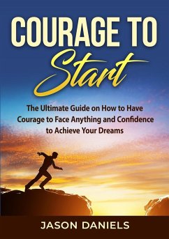 Courage to Start - Daniels, Jason
