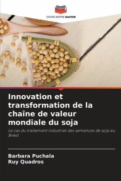 Innovation et transformation de la chaîne de valeur mondiale du soja - Puchala, Barbara;Quadros, Ruy