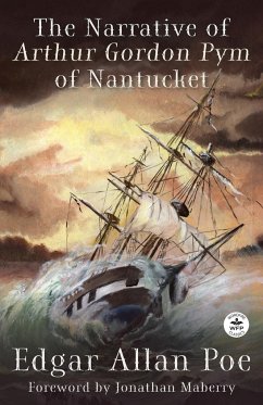 The Narrative of Arthur Gordon Pym of Nantucket - Poe, Edgar Allan; Maberry, Jonathan