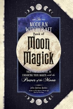 The Modern Witchcraft Book of Moon Magick - Halina Hadas, Julia