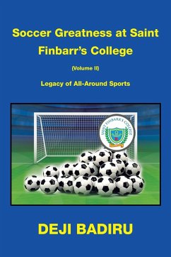 Soccer Greatness at Saint Finbarr's College (Volume Ii) - Badiru, Deji