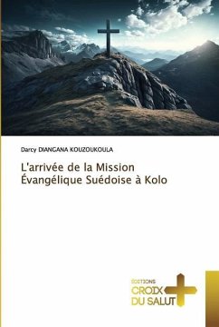 L'arrivée de la Mission Évangélique Suédoise à Kolo - DIANGANA KOUZOUKOULA, Darcy