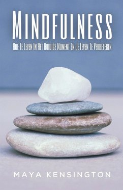Mindfulness - Hoe Te Leven In Het Huidige Moment En Je Leven Te Verbeteren - Kensington, Maya