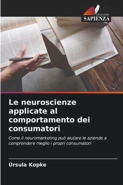 Le neuroscienze applicate al comportamento dei consumatori - Kopke, Úrsula