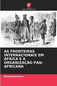AS FRONTEIRAS INTERNACIONAIS EM ÁFRICA E A ORGANIZAÇÃO PAN-AFRICANA - Demson, Ekong