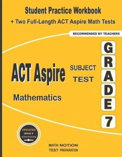 ACT Aspire Subject Test Mathematics Grade 7: Student Practice Workbook + Two Full-Length ACT Aspire Math Tests - Smith, Michael