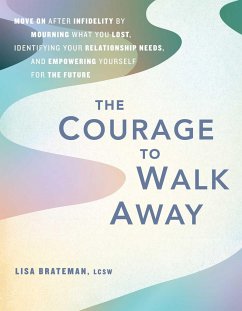 The Courage to Walk Away - Brateman, Lisa