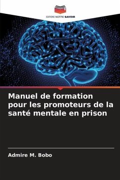 Manuel de formation pour les promoteurs de la santé mentale en prison - Bobo, Admire M.
