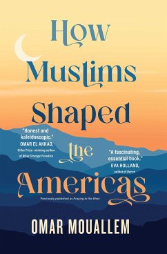 How Muslims Shaped the Americas - Mouallem, Omar