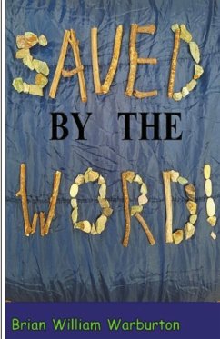 Saved by the Word - Warburton, Brian William