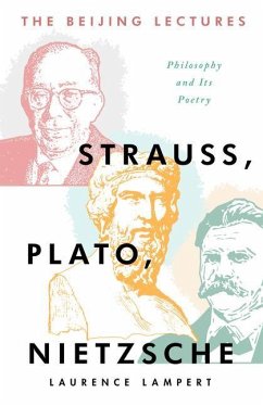 The Beijing Lectures: Strauss, Plato, Nietzsche - Lampert, Laurence