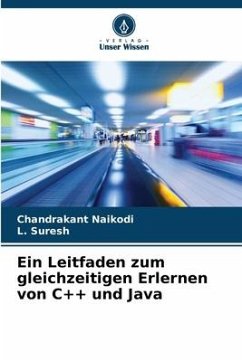 Ein Leitfaden zum gleichzeitigen Erlernen von C++ und Java - Naikodi, Chandrakant;Suresh, L.