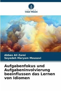 Aufgabenfokus und Aufgabeninvolvierung beeinflussen das Lernen von Idiomen - Zarei, Abbas Ali;Mousavi, Seyedeh Maryam