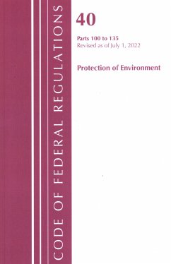 Code of Federal Regulations, Title 40 Protection of the Environment 100-135, Revised as of July 1, 2022 - Office Of The Federal Register (U S