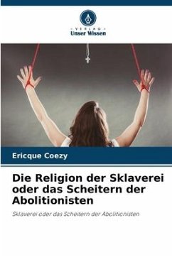 Die Religion der Sklaverei oder das Scheitern der Abolitionisten - Coezy, Ericque