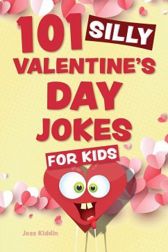 101 Silly Valentine's Day Jokes for Kids - Editors of Ulysses P
