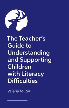 The Teacher's Guide to Understanding and Supporting Children with Literacy Difficulties In The Classroom (eBook, ePUB) - Muter, Valerie