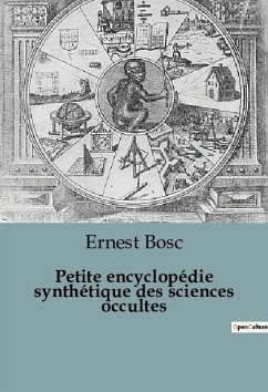 Petite encyclopédie synthétique des sciences occultes - Bosc, Ernest