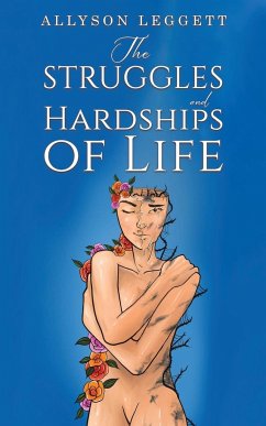 The Struggles and Hardships of Life - Leggett, Allyson