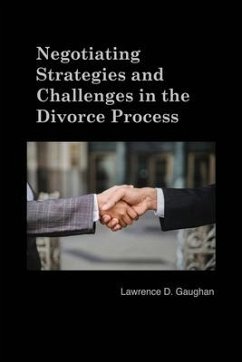 Negotiating Strategies and Challenges in the Divorce Process - Gaughan, Lawrence D.