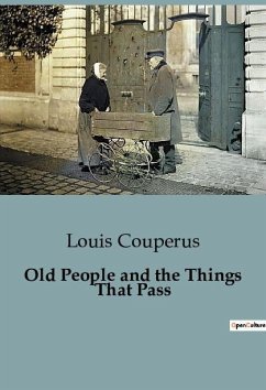 Old People and the Things That Pass - Couperus, Louis