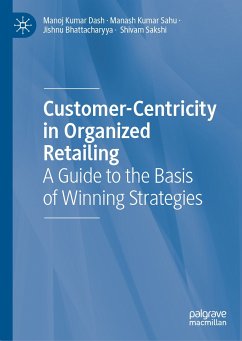 Customer-Centricity in Organized Retailing (eBook, PDF) - Dash, Manoj Kumar; Sahu, Manash Kumar; Bhattacharyya, Jishnu; Sakshi, Shivam