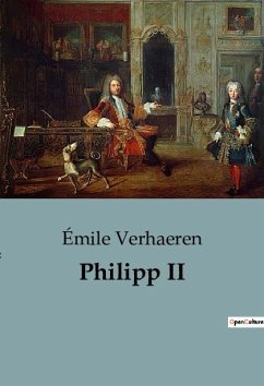 Philipp II - Verhaeren, Émile