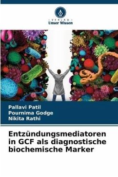 Entzündungsmediatoren in GCF als diagnostische biochemische Marker - Patil, Pallavi;Godge, Pournima;Rathi, Nikita