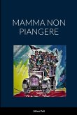 MAMMA NON PIANGERE