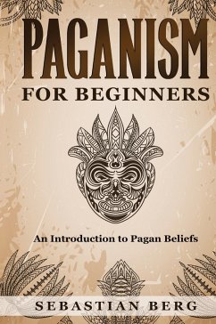 Paganism for Beginners - Berg, Sebastian Paganism for Beginners - Berg, Sebastian