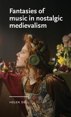 Fantasies of music in nostalgic medievalism - Dell, Helen
