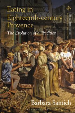 Eating in Eighteenth-century Provence (eBook, ePUB) - Santich, Barbara