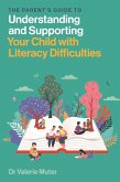 The Parent's Guide to Understanding and Supporting Your Child with Literacy Difficulties (eBook, ePUB)