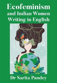 Ecofeminism and Indian Women Writing in English - Pandey, Sarita