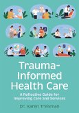 Trauma-Informed Health Care (eBook, ePUB) Trauma-Informed Health Care (eBook, ePUB)