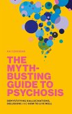 The Myth-Busting Guide to Psychosis (eBook, ePUB)