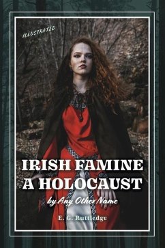 Irish Famine: A Holocaust by Any Other Name - Ruttledge, E. G.