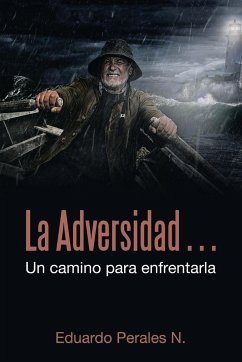 La Adversidad... Un Camino Para Enfrentarla - Perales N., Eduardo