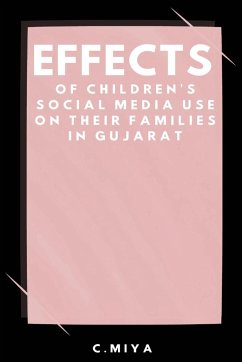 Effects of Children's Social Media Use on Their Families in Gujarat - Miya, C.