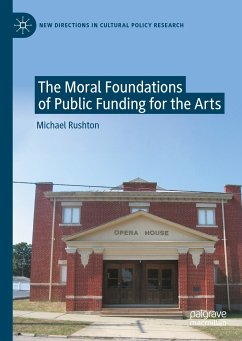 The Moral Foundations of Public Funding for the Arts (eBook, PDF) - Rushton, Michael