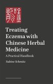 Treating Eczema and Neurodermatitis with Chinese Herbal Medicine (eBook, ePUB)