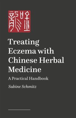 Treating Eczema and Neurodermatitis with Chinese Herbal Medicine (eBook, ePUB) - Schmitz, Sabine