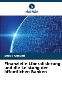 Finanzielle Liberalisierung und die Leistung der öffentlichen Banken - Guesmi, Souad