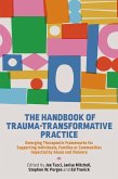 The Handbook of Trauma-Transformative Practice (eBook, ePUB)